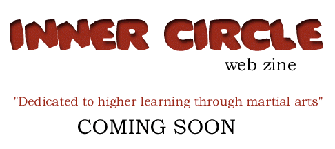 Inner Circle Martial Arts Web Zine - Coming Soon